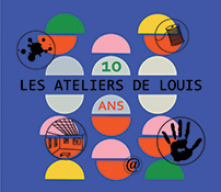 Les Ateliers de Louis ont 10 ans par Les Ateliers de Louis 1